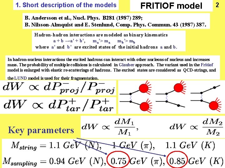 1. Short description of the models FRITIOF model 2 B. Andersson et al. ,