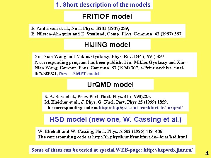 1. Short description of the models FRITIOF model B. Andersson et al. , Nucl.
