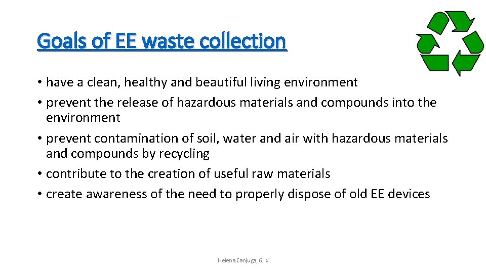 Goals of EE waste collection • have a clean, healthy and beautiful living environment