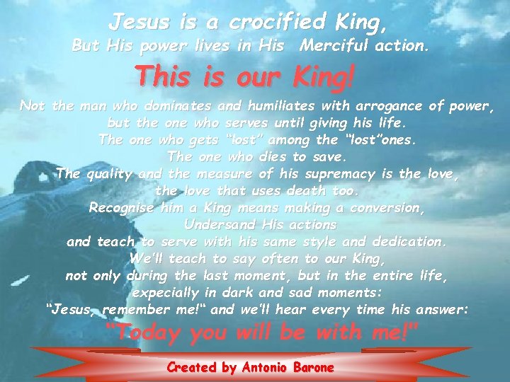 Jesus is a crocified King, But His power lives in His Merciful action. This