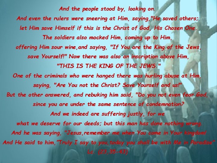 And the people stood by, looking on. And even the rulers were sneering at