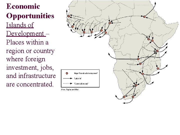 Economic Opportunities Islands of Development – Places within a region or country where foreign
