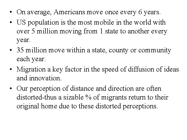  • On average, Americans move once every 6 years. • US population is