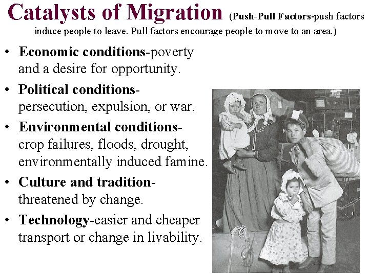 Catalysts of Migration (Push-Pull Factors-push factors induce people to leave. Pull factors encourage people