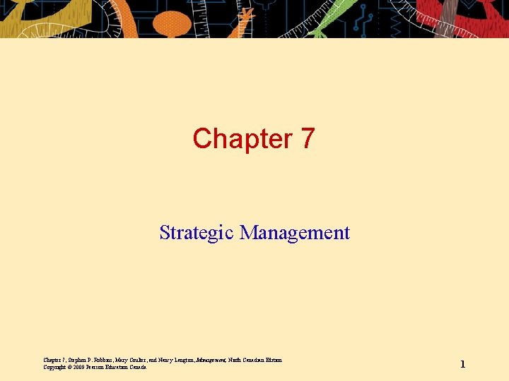 Chapter 7 Strategic Management Chapter 7, Stephen P. Robbins, Mary Coulter, and Nancy Langton,