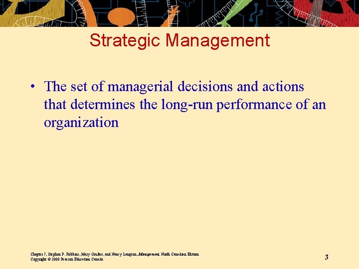 Strategic Management • The set of managerial decisions and actions that determines the long-run