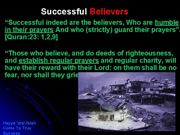 Successful Believers “Successful indeed are the believers, Who are humble in their prayers And