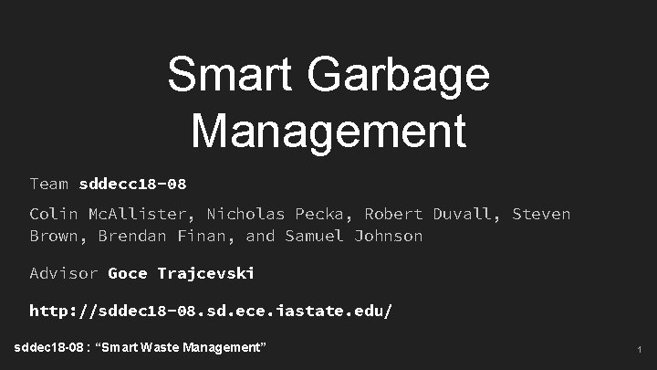 Smart Garbage Management Team sddecc 18 -08 Colin Mc. Allister, Nicholas Pecka, Robert Duvall,