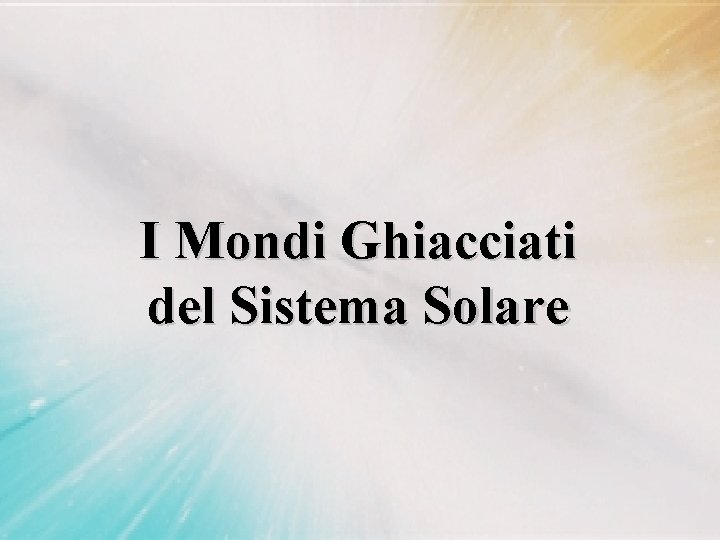 I Mondi Ghiacciati del Sistema Solare 