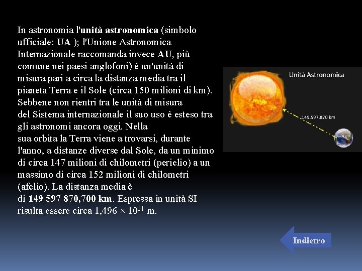 In astronomia l'unità astronomica (simbolo ufficiale: UA ); l'Unione Astronomica Internazionale raccomanda invece AU,