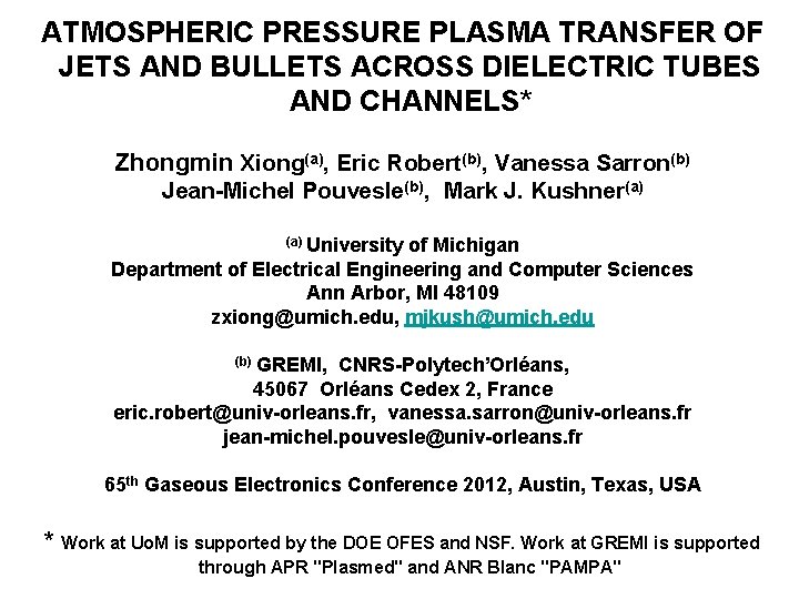 ATMOSPHERIC PRESSURE PLASMA TRANSFER OF JETS AND BULLETS ACROSS DIELECTRIC TUBES AND CHANNELS* Zhongmin