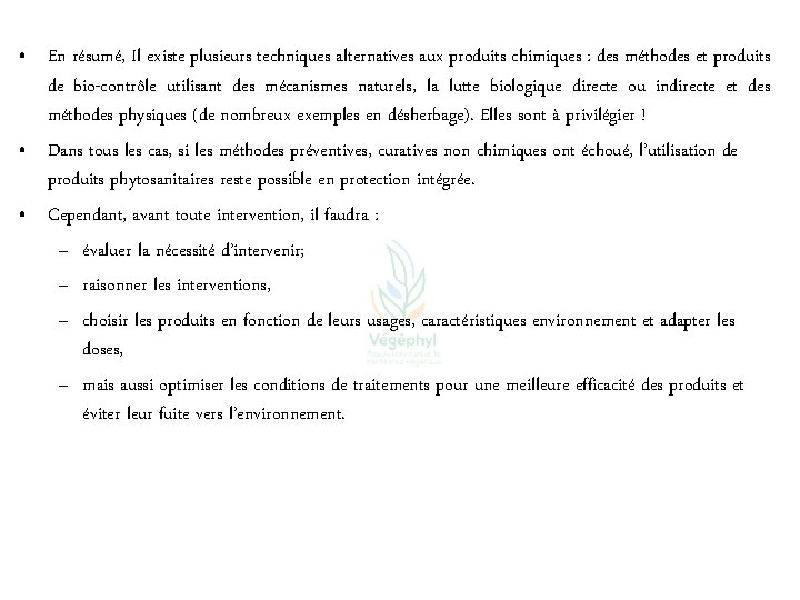  • En résumé, Il existe plusieurs techniques alternatives aux produits chimiques : des