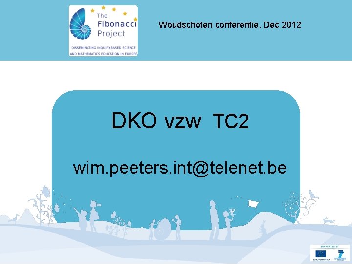 Woudschoten conferentie, Dec 2012 DKO vzw TC 2 wim. peeters. int@telenet. be 