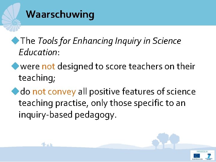 Waarschuwing The Tools for Enhancing Inquiry in Science Education: were not designed to score