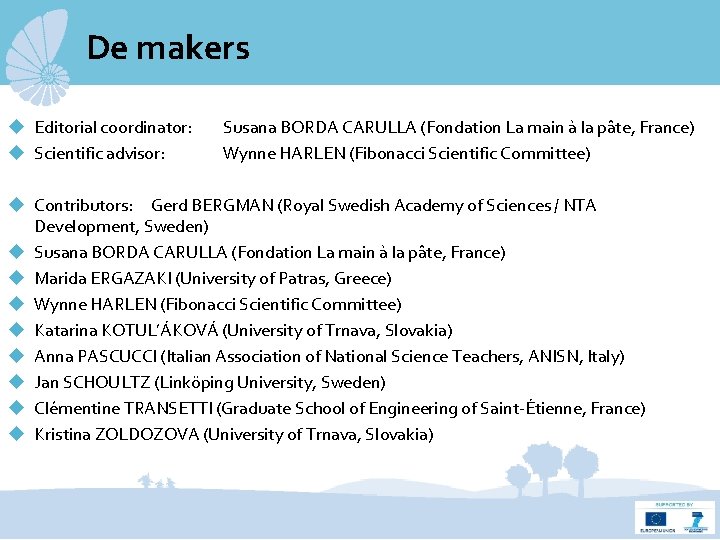 De makers Editorial coordinator: Scientific advisor: Susana BORDA CARULLA (Fondation La main à la