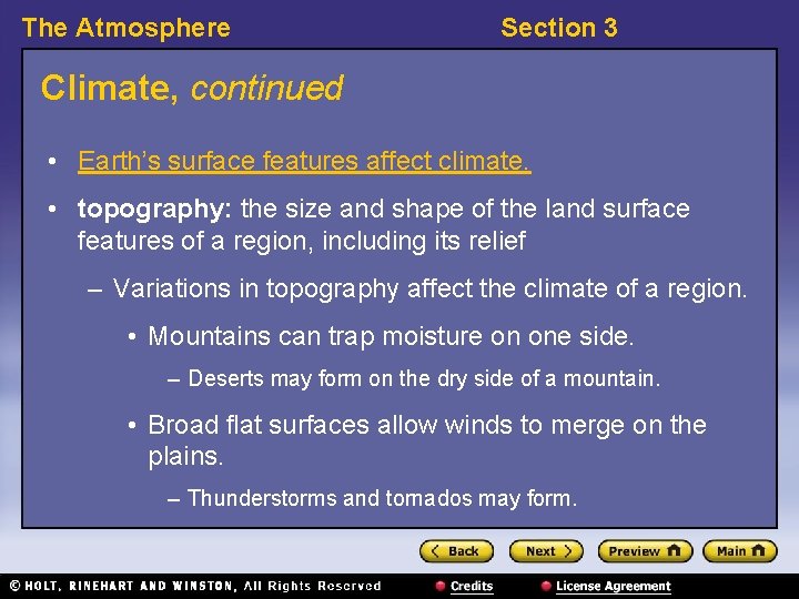 The Atmosphere Section 3 Climate, continued • Earth’s surface features affect climate. • topography: