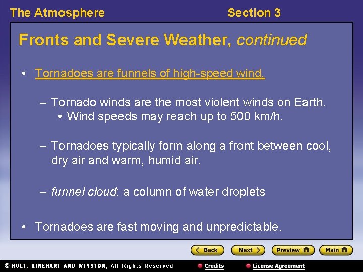 The Atmosphere Section 3 Fronts and Severe Weather, continued • Tornadoes are funnels of