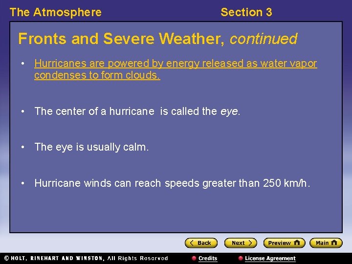 The Atmosphere Section 3 Fronts and Severe Weather, continued • Hurricanes are powered by