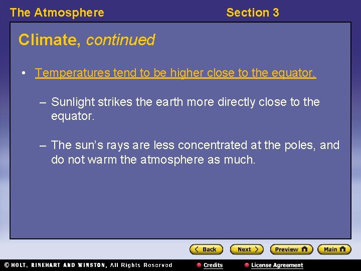 The Atmosphere Section 3 Climate, continued • Temperatures tend to be higher close to