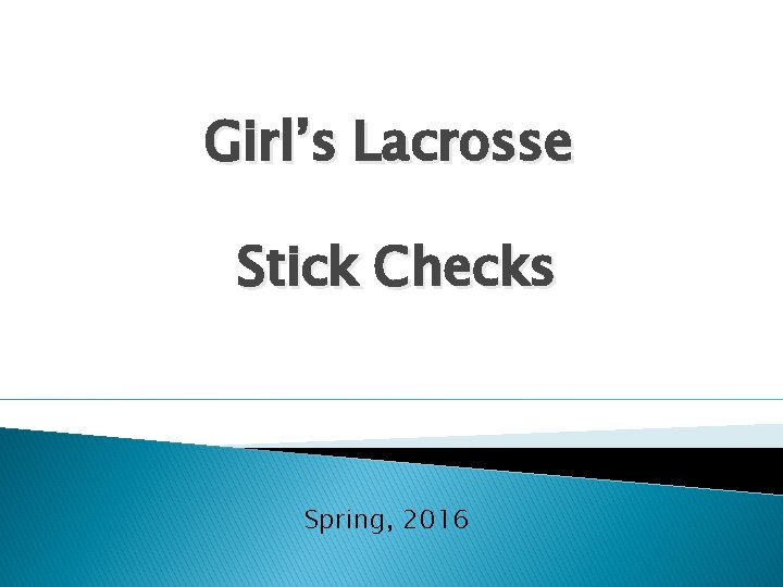 Girl’s Lacrosse Stick Checks Spring, 2016 