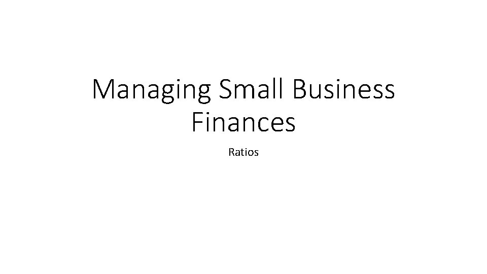 Managing Small Business Finances Ratios 