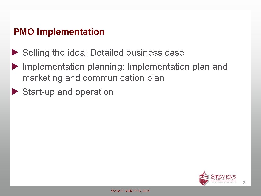 PMO Implementation Selling the idea: Detailed business case Implementation planning: Implementation plan and marketing
