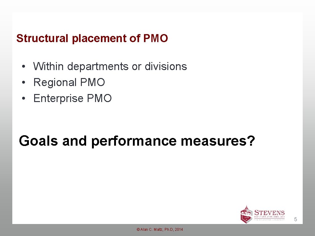 Structural placement of PMO • Within departments or divisions • Regional PMO • Enterprise