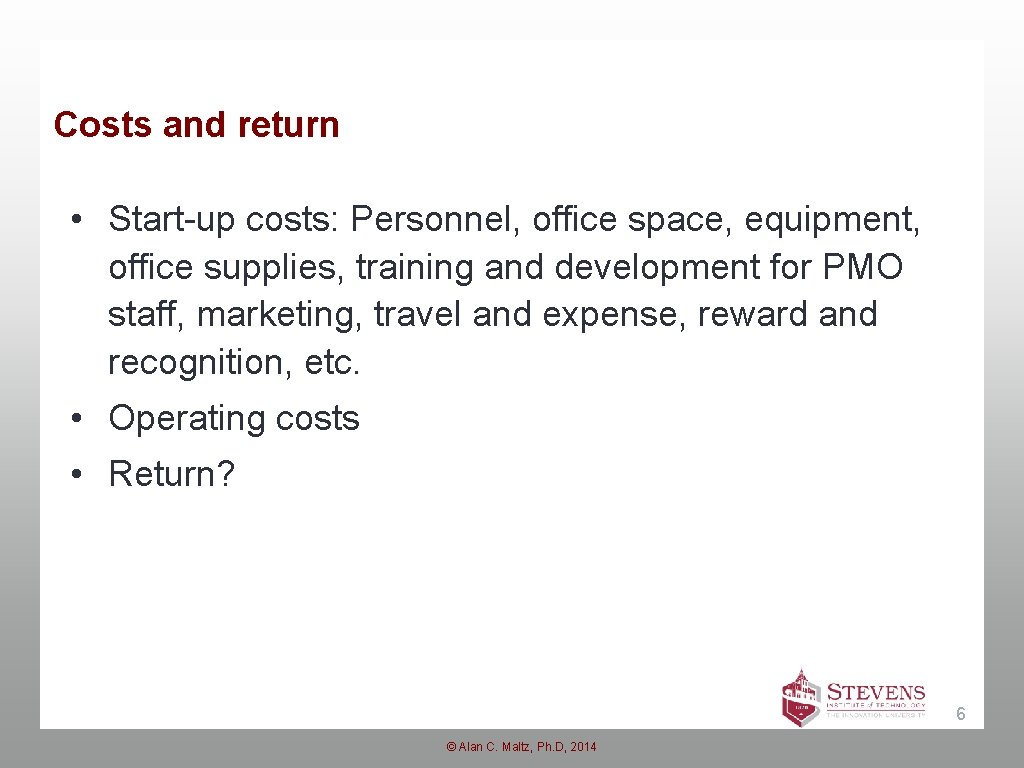 Costs and return • Start-up costs: Personnel, office space, equipment, office supplies, training and