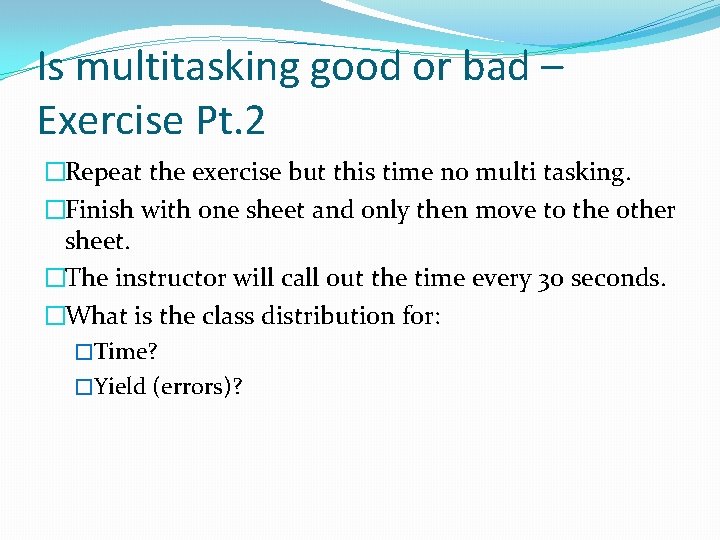 Is multitasking good or bad – Exercise Pt. 2 �Repeat the exercise but this