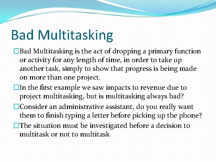 Bad Multitasking �Bad Multitasking is the act of dropping a primary function or activity