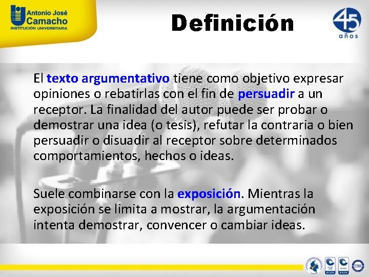 Definición El texto argumentativo tiene como objetivo expresar opiniones o rebatirlas con el fin