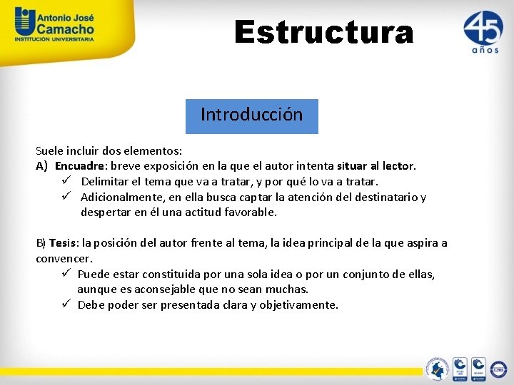 Estructura Introducción Suele incluir dos elementos: A) Encuadre: breve exposición en la que el