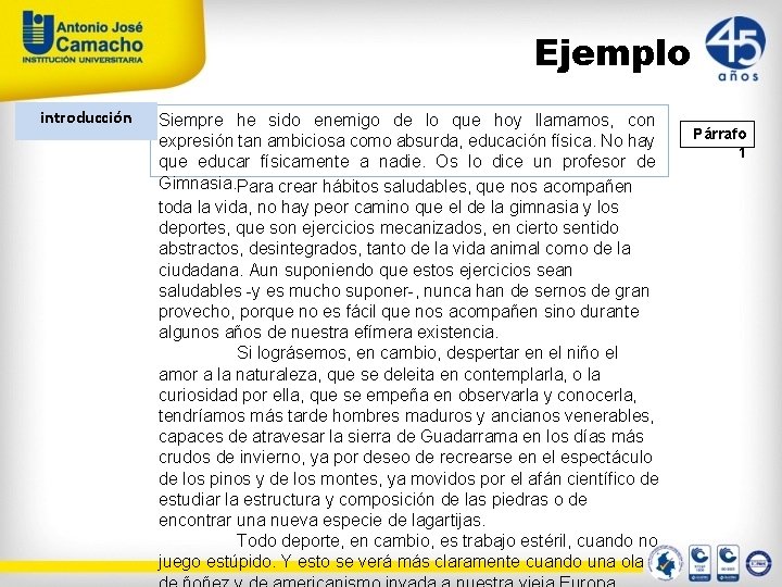 Ejemplo introducción Siempre he sido enemigo de lo que hoy llamamos, con expresión tan