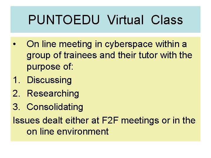 PUNTOEDU Virtual Class • On line meeting in cyberspace within a group of trainees PUNTOEDU Virtual Class • On line meeting in cyberspace within a group of trainees