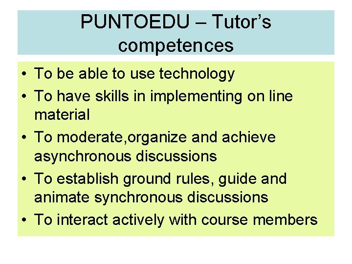 PUNTOEDU – Tutor’s competences • To be able to use technology • To have PUNTOEDU – Tutor’s competences • To be able to use technology • To have