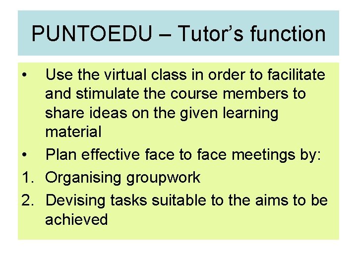 PUNTOEDU – Tutor’s function • Use the virtual class in order to facilitate and PUNTOEDU – Tutor’s function • Use the virtual class in order to facilitate and