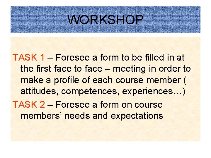 WORKSHOP TASK 1 – Foresee a form to be filled in at the first WORKSHOP TASK 1 – Foresee a form to be filled in at the first