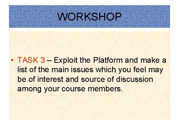 WORKSHOP • TASK 3 – Exploit the Platform and make a list of the WORKSHOP • TASK 3 – Exploit the Platform and make a list of the