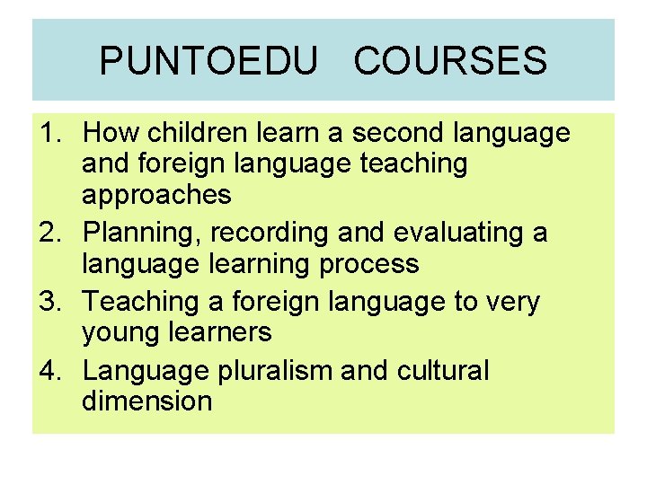 PUNTOEDU COURSES 1. How children learn a second language and foreign language teaching approaches PUNTOEDU COURSES 1. How children learn a second language and foreign language teaching approaches