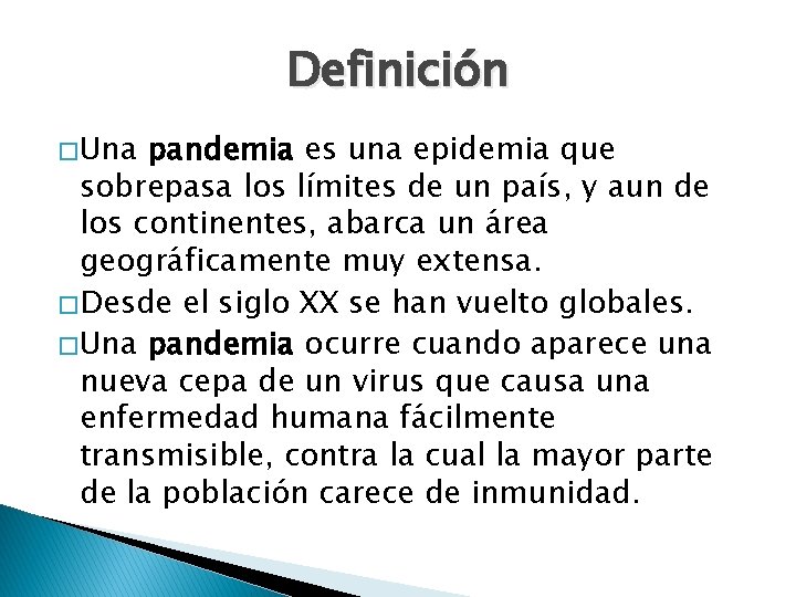 Definición � Una pandemia es una epidemia que sobrepasa los límites de un país,