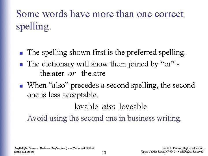 Some words have more than one correct spelling. n n n The spelling shown