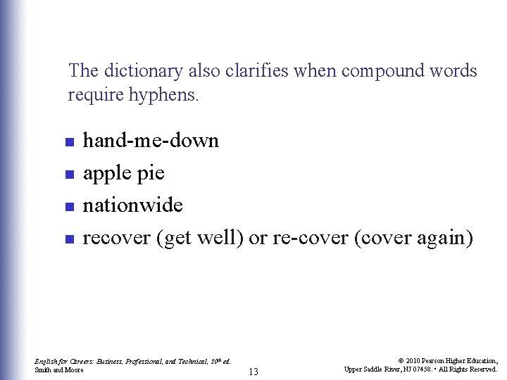 The dictionary also clarifies when compound words require hyphens. n n hand-me-down apple pie