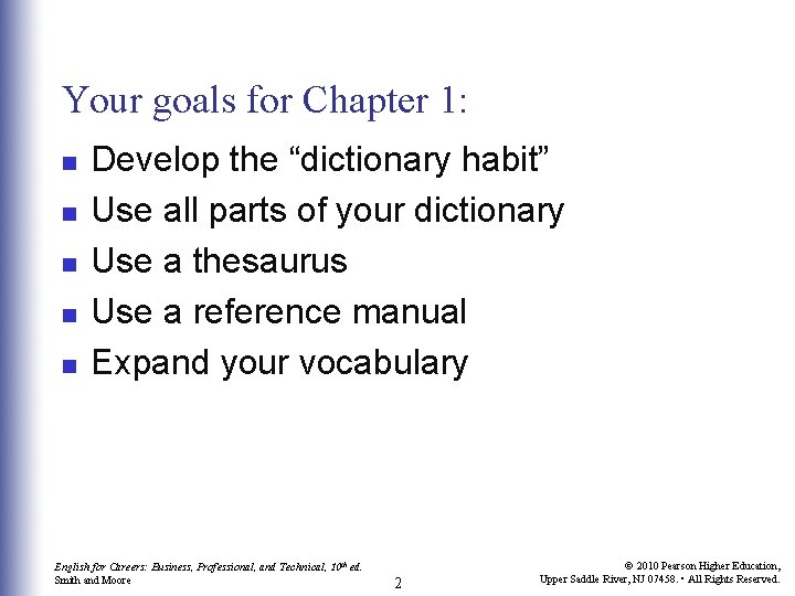 Your goals for Chapter 1: n n n Develop the “dictionary habit” Use all