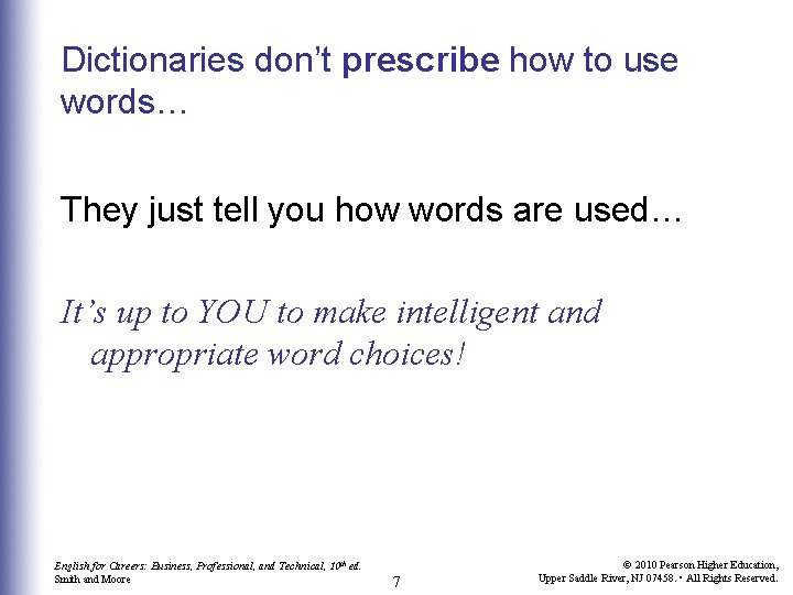 Dictionaries don’t prescribe how to use words… They just tell you how words are