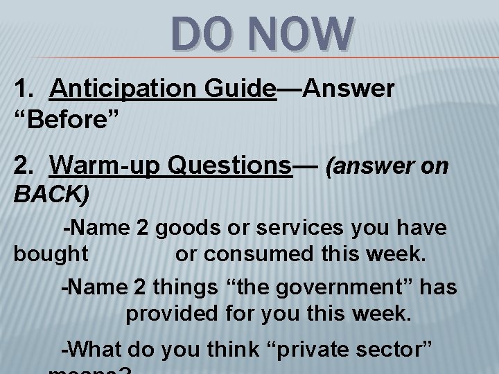 DO NOW 1. Anticipation Guide—Answer “Before” 2. Warm-up Questions— (answer on BACK) -Name 2