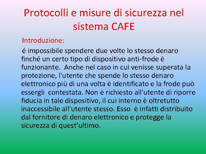 Protocolli e misure di sicurezza nel sistema CAFE Introduzione: é impossibile spendere due volte