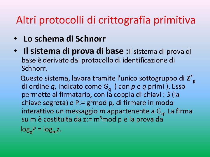 Altri protocolli di crittografia primitiva • Lo schema di Schnorr • Il sistema di