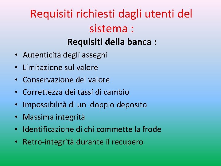 Requisiti richiesti dagli utenti del sistema : Requisiti della banca : • • Autenticità