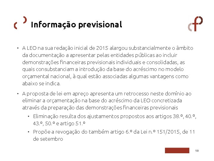 Informação previsional • A LEO na sua redação inicial de 2015 alargou substancialmente o