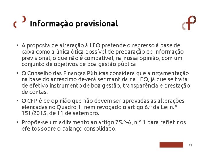 Informação previsional • A proposta de alteração à LEO pretende o regresso à base